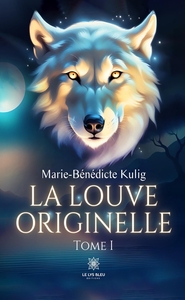 LA LOUVE ORIGINELLE - TOME I