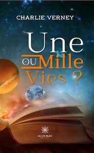 UNE OU MILLE VIES ?