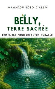 BELLY, TERRE SACREE - ENSEMBLE POUR UN FUTUR DURABLE