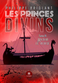 Les princes divins - Tome III: Ragnar le rouge