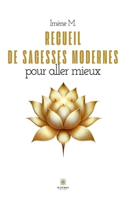 RECUEIL DE SAGESSES MODERNES POUR ALLER MIEUX