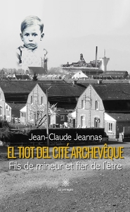 EL TIOT DEL CITE ARCHEVEQUE - FILS DE MINEUR ET FIER DE L'ETRE