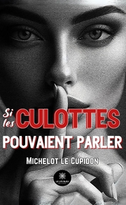 SI LES CULOTTES POUVAIENT PARLER
