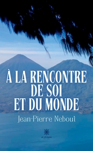 À la rencontre de soi et du monde