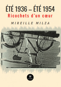 Été 1936 – été 1954 - Ricochets d’un cœur