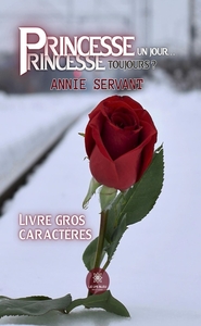 PRINCESSE UN JOUR... PRINCESSE, TOUJOURS ? - LIVRE GROS CARACTERES