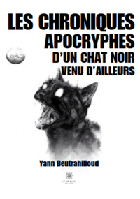 Les chroniques apocryphes d’un chat noir venu d’ailleurs