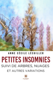 Petites Insomnies suivi de Arbres, Nuages et autres variations