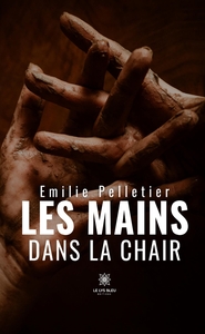 Les mains dans la chair