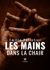 Les mains dans la chair