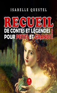 Recueil de contes et légendes pour petits et grands