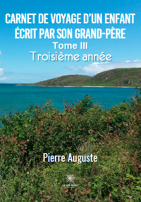 Carnet de voyage d’un enfant écrit par son grand-père -Tome III: Troisième année