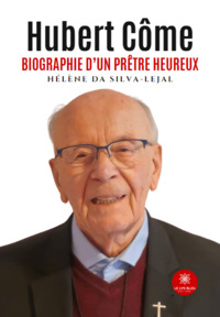 Hubert Côme - Biographie d'un prêtre heureux