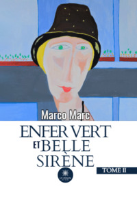 Enfer vert et belle sirène : Tome II