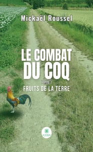 LE COMBAT DU COQ - TOME I - FRUITS DE LA TERRE