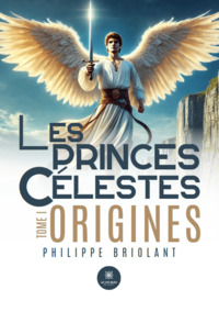 Les princes célestes - Tome I - Origines