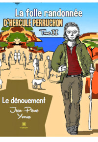 La folle randonnée d’Hercule Perruchon - Tome II : Le dénouement