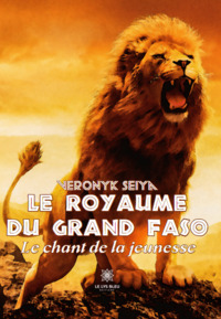 Le royaume du grand Faso Le chant de la jeunesse