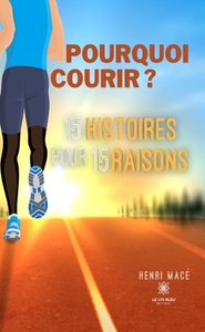 Pourquoi courir ? 15 histoires pour 15 raisons