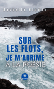 Sur les flots, je m’arrime à la poésie