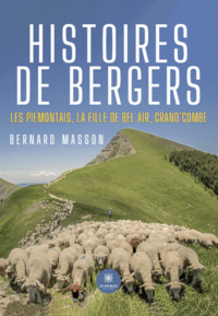 HISTOIRES DE BERGERS - LES PIEMONTAIS, LA FILLE DE BEL AIR, GRAND COMBE