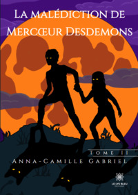 La malédiction de Mercœur Desdemons - Tome II