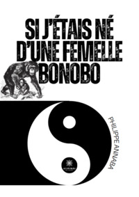 Si j’étais né d’une femelle bonobo