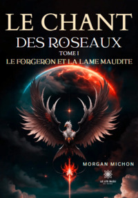 Le chant des roseaux - Tome I: Le forgeron et la lame maudite