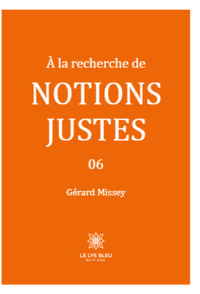 À la recherche de notions justes 06