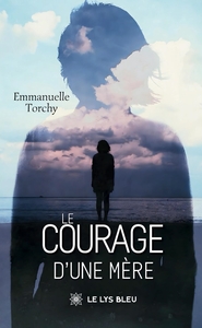LE COURAGE D'UNE MERE