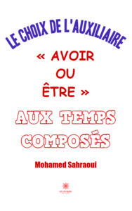 Le choix de l’auxiliaire « Avoir ou Être » aux temps composés