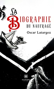 LA BIOGRAPHIE DU NAUFRAGE