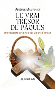 LE VRAI TRESOR DE PAQUES - UNE HISTOIRE ORIGINALE DE VIE ET D'AMOUR