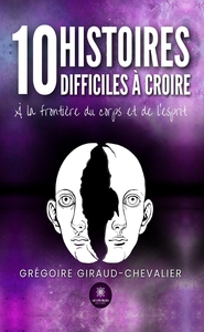 10 histoires difficiles à croire
