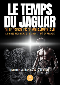 Le temps du Jaguar - Ou le parcours de Mohammed Jami, l’un des pionniers de la boxe thaï en France