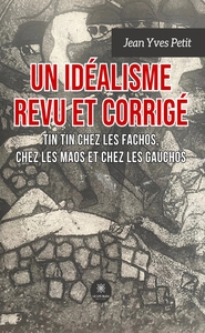 UN IDEALISME REVU ET CORRIGE - TIN TIN CHEZ LES FACHOS, CHEZ LES MAOS, CHEZ LES GAUCHOS