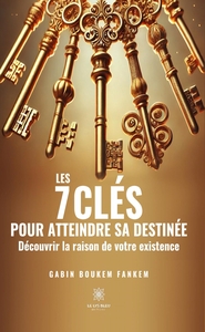 Les 7 clés pour atteindre sa destinée