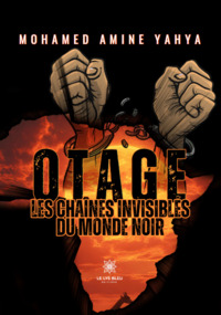 Otage - Les chaînes invisibles du monde noir