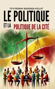 LE POLITIQUE ET LA POLITIQUE DE LA CITE