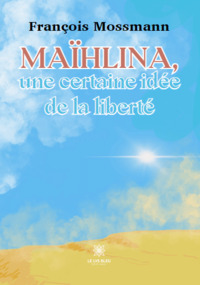 Maïhlina, une certaine idée de la liberté