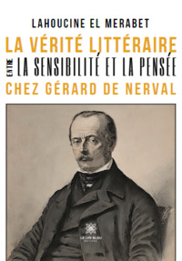 La vérité littéraire entre la sensibilité et la pensée chez Gérard de Nerval