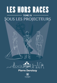 Les Hors Races - Tome IV : Sous Les Projecteurs