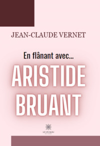 En flânant avec... Aristide Bruant