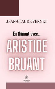 EN FLANANT AVEC... ARISTIDE BRUANT