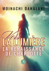 Vers la lumière - La renaissance de Charlotte