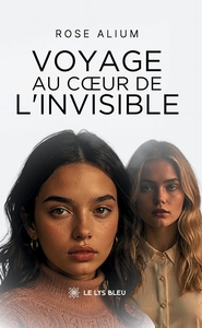 Voyage au coeur de l'invisible