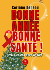 Bonne année et bonne santé ! - Vivre 38 ans avec le sida