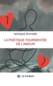 LA POETIQUE TOURMENTEE DE L'AMOUR