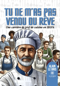 Tu ne m’as pas vendu du rêve - Une carrière de prof de cuisine en SEGPA