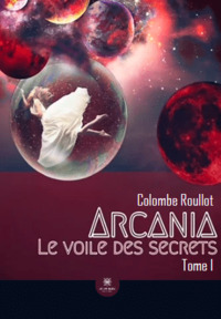 Arcania - Le voile des secrets Tome I